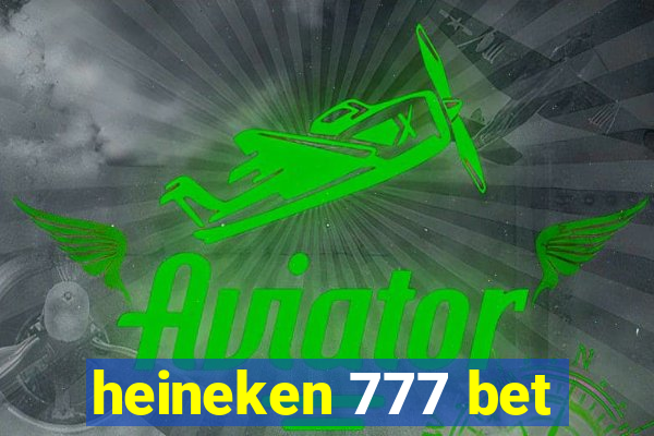 heineken 777 bet