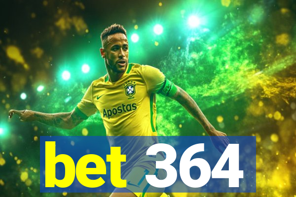 bet 364