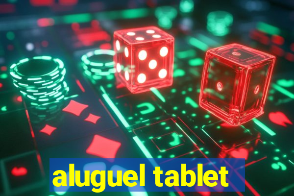 aluguel tablet