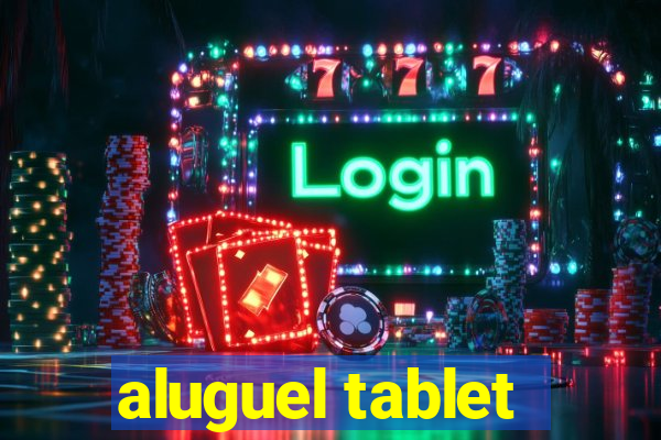 aluguel tablet