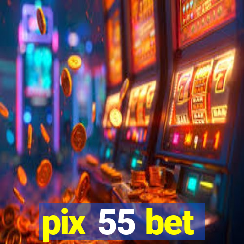 pix 55 bet