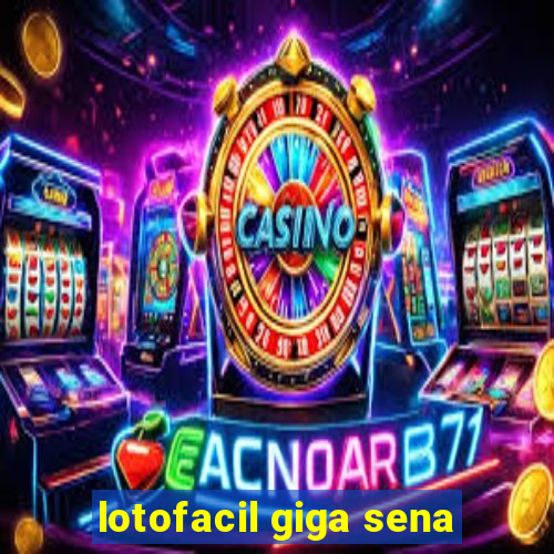 lotofacil giga sena