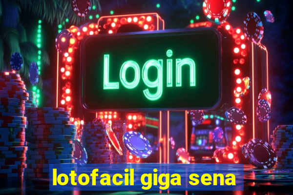 lotofacil giga sena