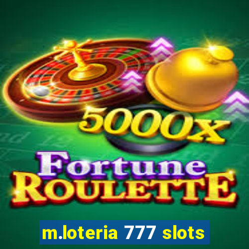 m.loteria 777 slots