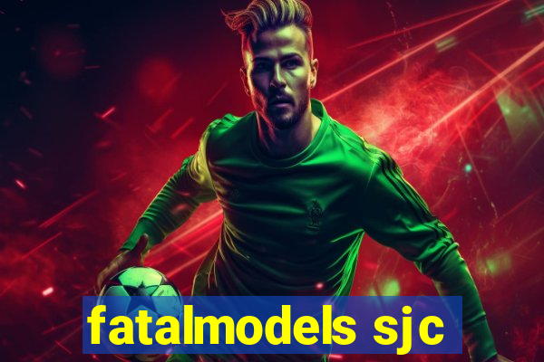 fatalmodels sjc