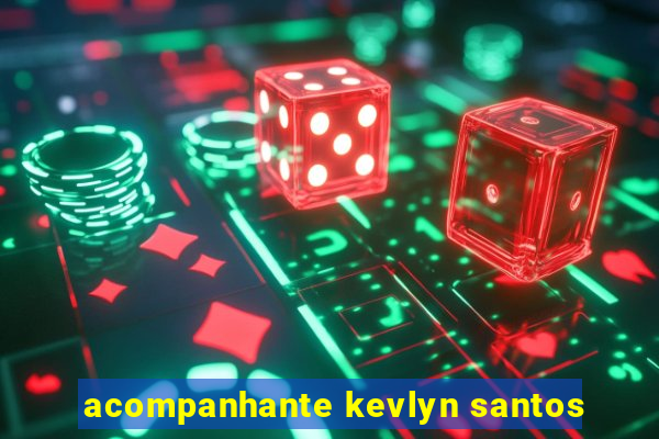 acompanhante kevlyn santos