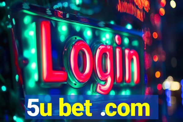 5u bet .com