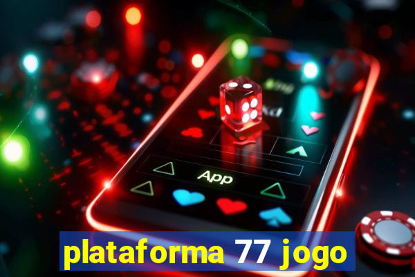 plataforma 77 jogo