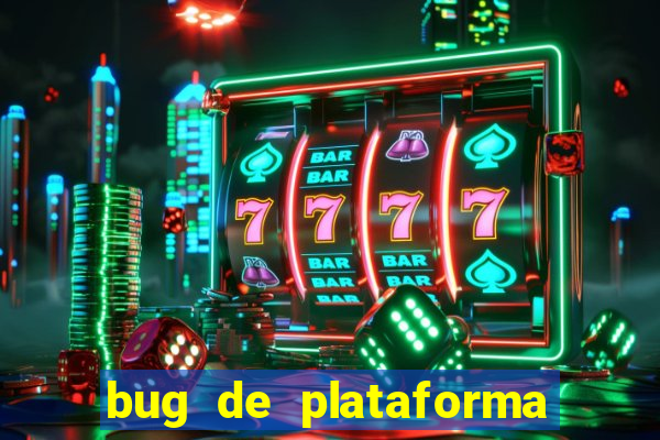 bug de plataforma de jogos