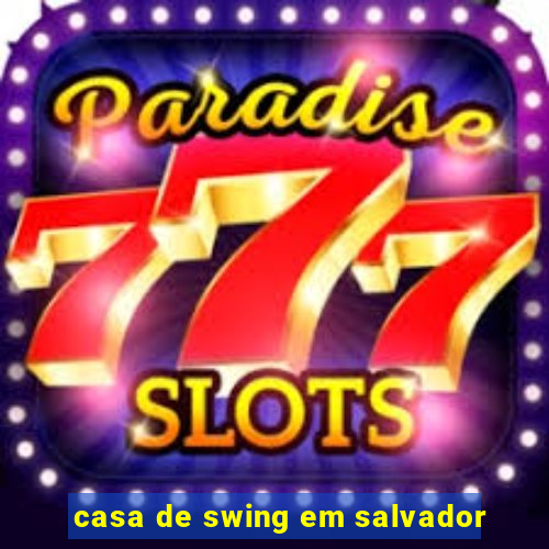 casa de swing em salvador