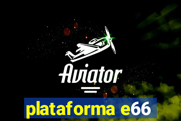 plataforma e66