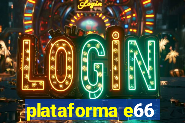 plataforma e66