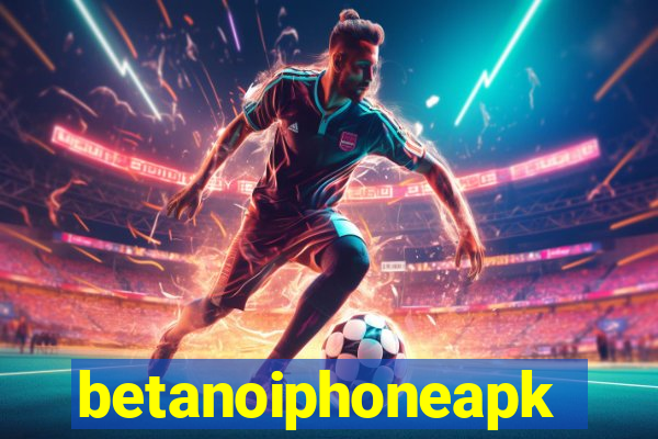 betanoiphoneapk