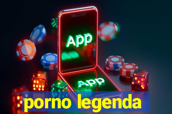 porno legenda