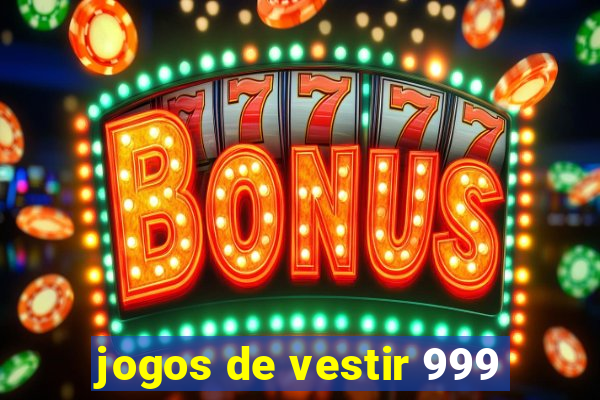 jogos de vestir 999