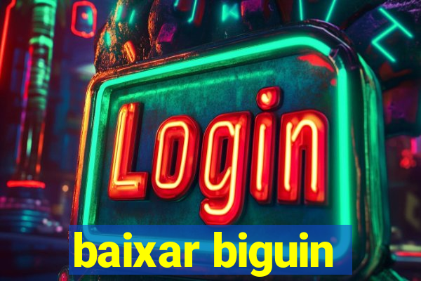 baixar biguin