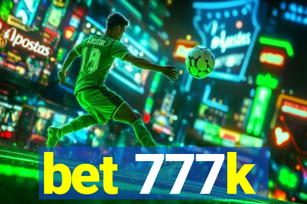 bet 777k