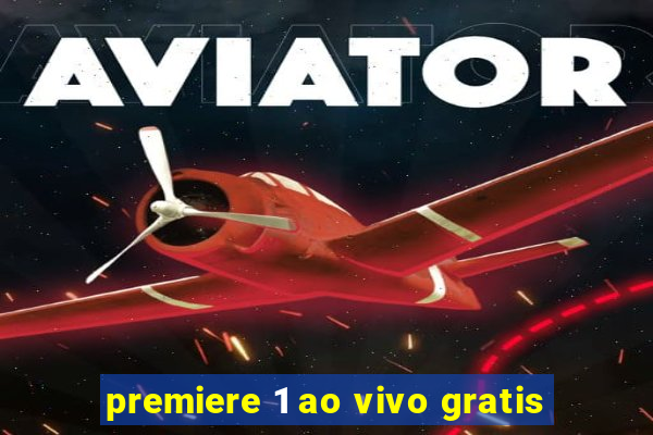 premiere 1 ao vivo gratis