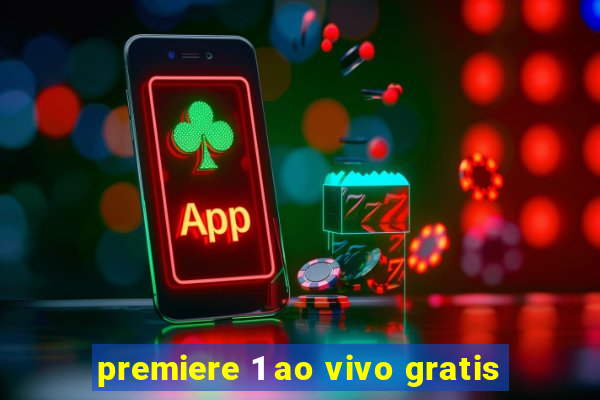 premiere 1 ao vivo gratis