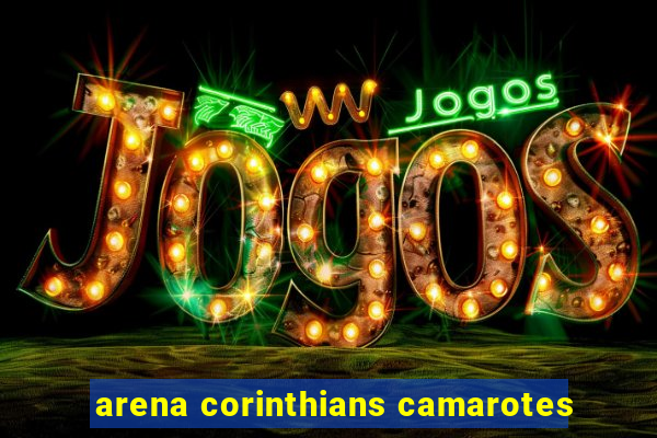 arena corinthians camarotes