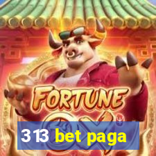 313 bet paga