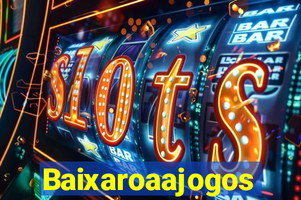 Baixaroaajogos