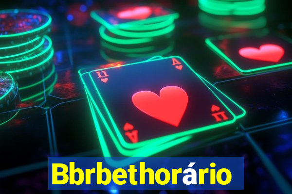 Bbrbethorário