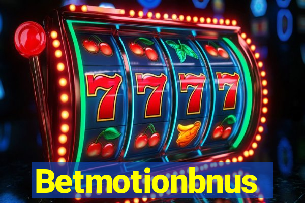 Betmotionbnus