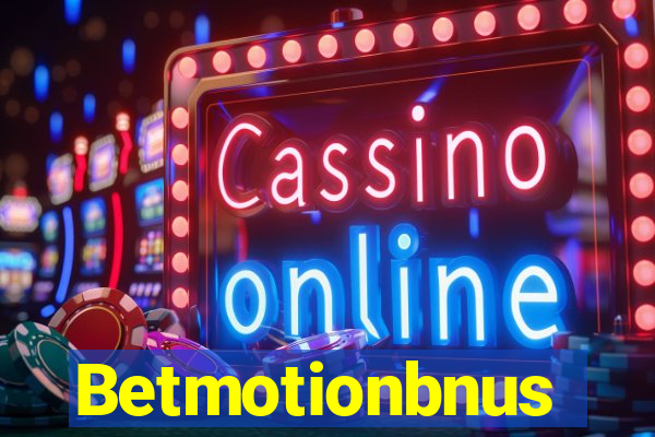 Betmotionbnus