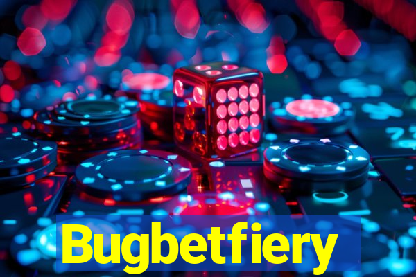 Bugbetfiery