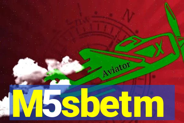 M5sbetm