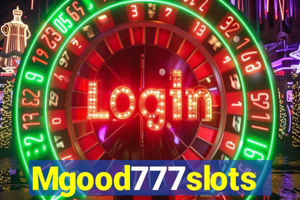 Mgood777slots