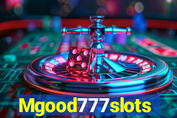 Mgood777slots