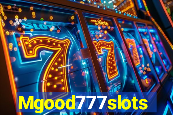 Mgood777slots