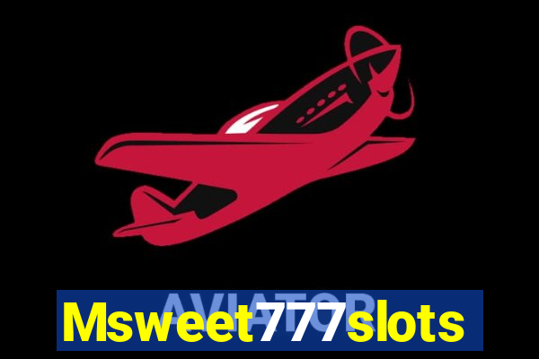 Msweet777slots