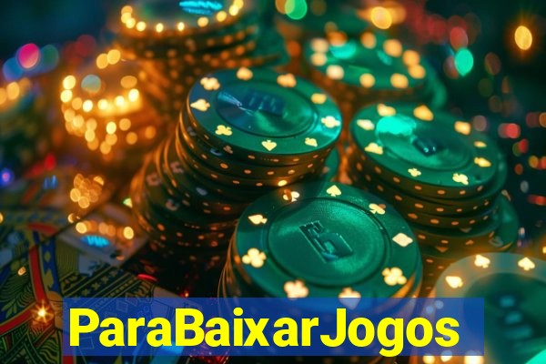 ParaBaixarJogos