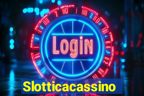 Slotticacassino