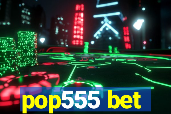 pop555 bet