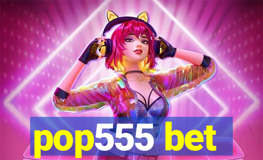 pop555 bet