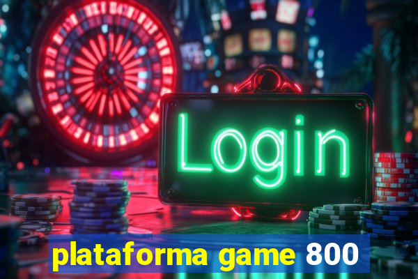 plataforma game 800