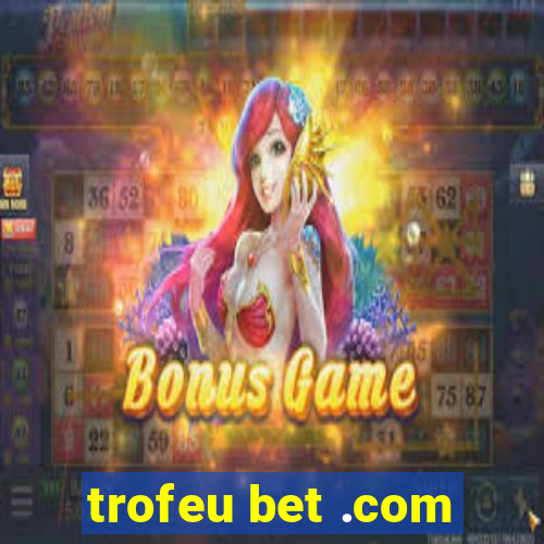 trofeu bet .com