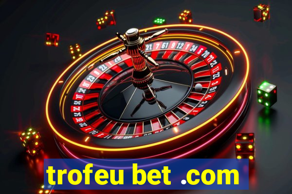 trofeu bet .com