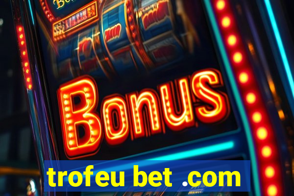 trofeu bet .com