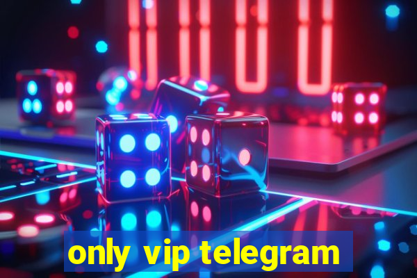 only vip telegram