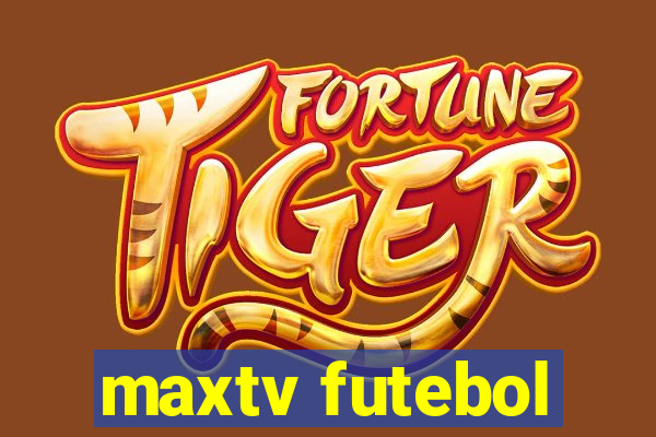 maxtv futebol