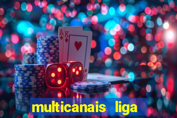 multicanais liga dos campees