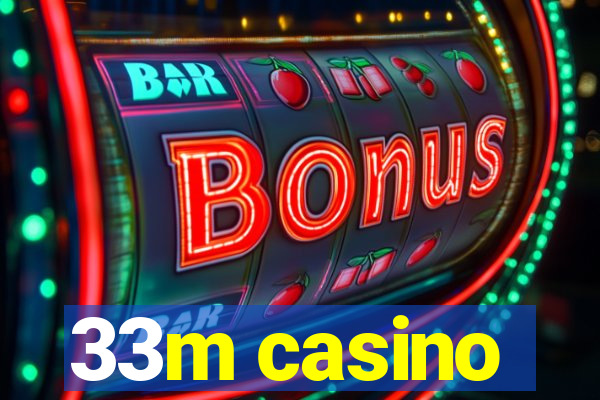 33m casino