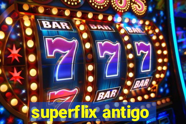 superflix antigo