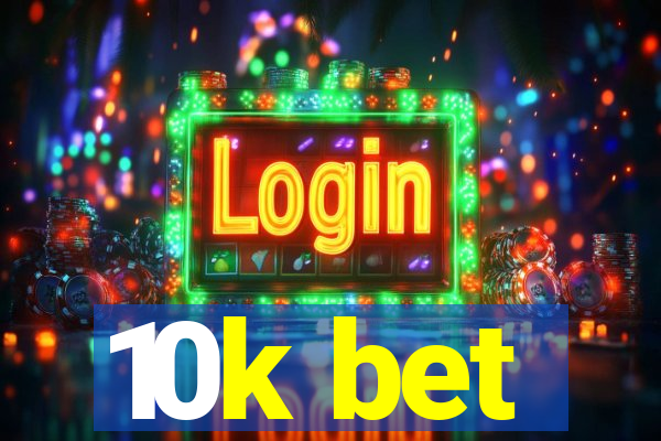 10k bet