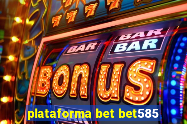 plataforma bet bet585